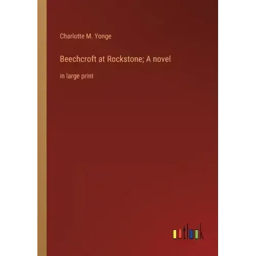 Beechcroft at Rockstone; A novel: in large print