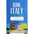 Rome: Rome, Italy: Travel Guide Book-A Comprehensive 5-Day Travel Guide to Rome, Italy & Unforgettable Italian Travel