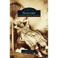Natchez: Landmarks, Lifestyles, and Leisure