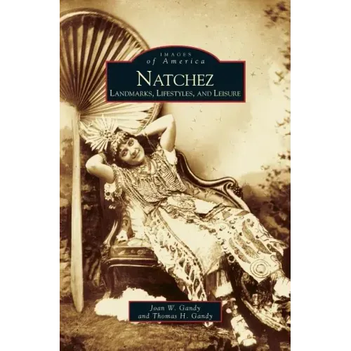 Natchez: Landmarks, Lifestyles, and Leisure