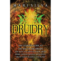 Druidry: The Ultimate Guide to the Way of the Druids and What You Should Know About Herbs, Ogham, Rituals, Divination, Druid Tarot Reading, and Runes