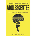 Cómo aprenden los adolescentes: El cerebro adolescente: (Neuroeducación de bolsillo)
