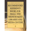 Recommended Reference Books for Small and Medium-Sized Libraries and Media Centers: 2017 Edition, Volume 37