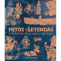 Mitos Y Leyendas (Myths and Legends): Guía Ilustrada de Su Origen Y Significado