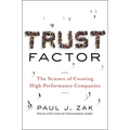 Trust Factor: The Science of Creating High-Performance Companies
