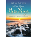 New Dawn New Day New Reign: Awakening The Kingdom Within