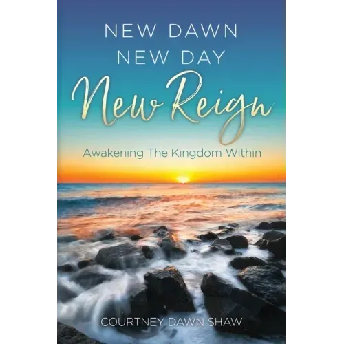 New Dawn New Day New Reign: Awakening The Kingdom Within