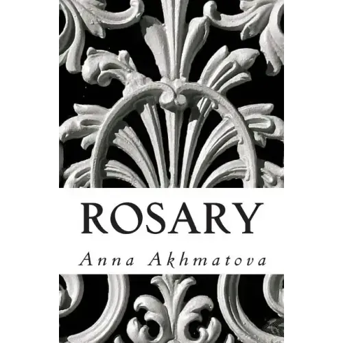 Rosary: Poetry of Anna Akhmatova