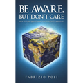 Be Aware, But Don't Care