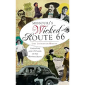 Missouri's Wicked Route 66: Gangsters and Outlaws on the Mother Road