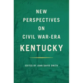 New Perspectives on Civil War-Era Kentucky