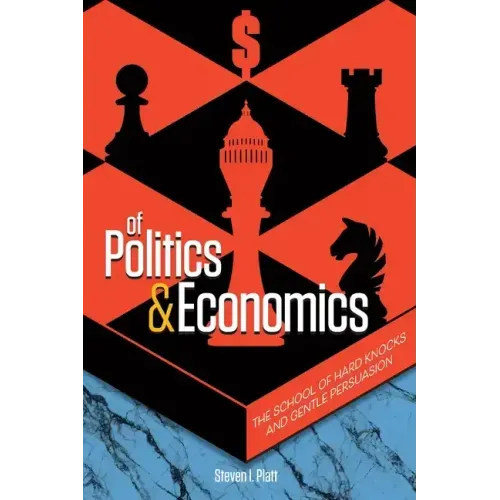 Of Politics & Economics: The School of Hard Knocks and Gentle Persuasion