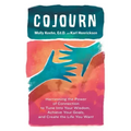 CoJourn: Harnessing the Power of Connection to Tune into Your Wisdom, Achieve Your Goals, and Create the Life You Want