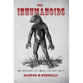 The Inhumanoids: Real Encounters with Beings that can't Exist!