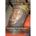 Robert `Curthose', Duke of Normandy [C.1050-1134]