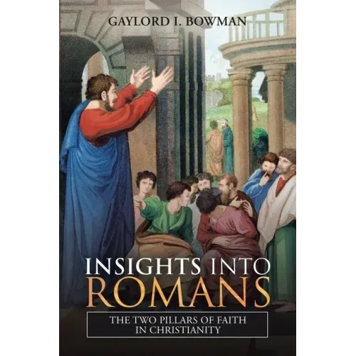 Insights into Romans: The Two Pillars of Faith in Christianity