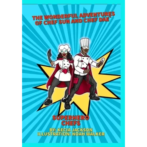 The Wonderful Adventures of Chef Sun and Chef Dae: Superhero Chefs