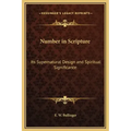 Number in Scripture: Its Supernatural Design and Spiritual Significance