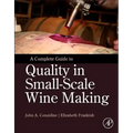 A Complete Guide to Quality in Small-Scale Wine Making