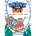 Shark and Bot #4: Epic Roller Coaster Ride!: (A Graphic Novel)