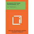 Elements Of Food Engineering, V3: Unit Operations 2