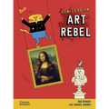 How to Be an Art Rebel