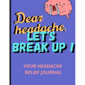 Dear Headache, Let's break up !: Headache & Migraine relief⎮Relaxing coloring book for headache relief