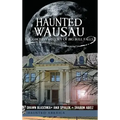 Haunted Wausau: The Ghostly History of Big Bull Falls