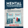 Mental Toughness - Books 1-2: Ultimate Guide On How To Stop Overthinking And Declutter The Mind. Effective Strategies For Improving Self-Discipline