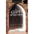 A Gift of My Own: A Journey Into the Spiritual Realm of Reality