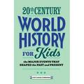 20th Century World History for Kids: The Major Events That Shaped the Past and Present