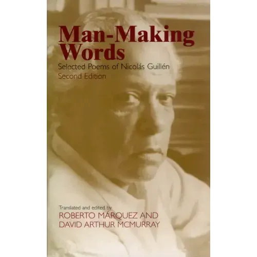 Man-Making Words: Selected Poems of Nicolas Guillen