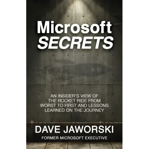 Microsoft Secrets: An Insider's View of the Rocket Ride from Worst to First and Lessons Learned on the Journey