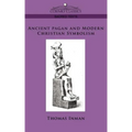 Ancient Pagan and Modern Christian Symbolism