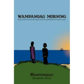 Wampanoag Morning: Stories from the Land of the People of the First Light Before the English Invasion