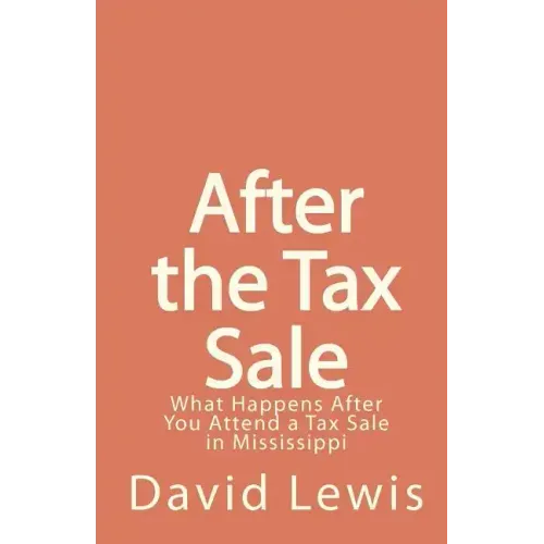After the Tax Sale: What Happens After You Attend a Tax Sale in Mississippi
