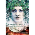 Wild Water Child: Poems by Rose Auslander