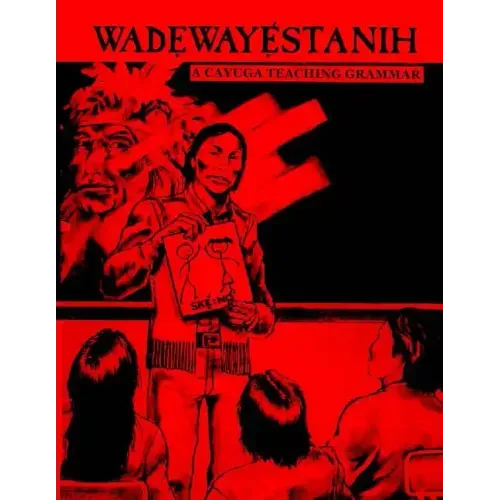 Wadewayestanih: A Cayuga Teaching Grammar
