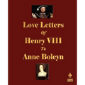 Love Letters of Henry VIII to Anne Boleyn