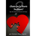 Hasta Que La Muerte Nos Separe?: Algo Mas Sobre Las Relaciones De Pareja