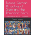 Europe: Serbian Despotate of Srem and the Romanian Area: Between the 14th and the 16th Centuries