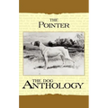 The Pointer - A Dog Anthology (A Vintage Dog Books Breed Classic)