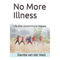 No More Illness: Life after autoimmune disease