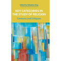 Key Categories in the Study of Religion: Contexts and Critiques