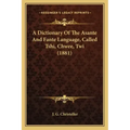 A Dictionary Of The Asante And Fante Language, Called Tshi, Chwee, Twi (1881)