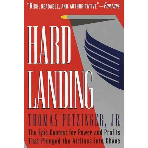 Hard Landing: The Epic Contest for Power and Profits That Plunged the Airlines Into Chaos