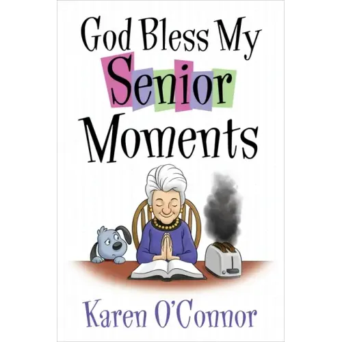 God Bless My Senior Moments