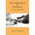 The Neighborhoods of Christiansted: St. Croix 1910-1960