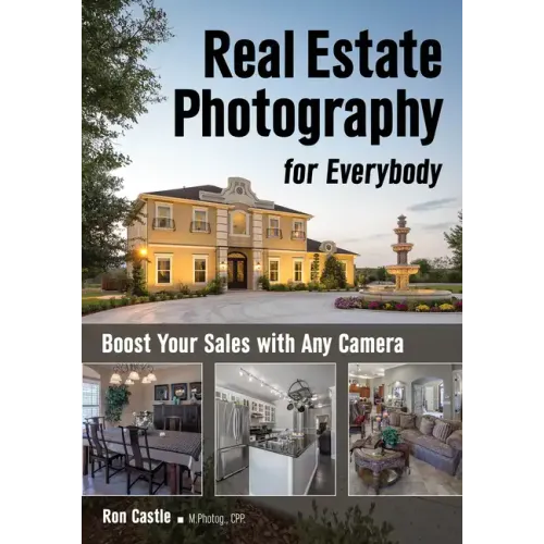 Real Estate Photography for Everybody: Boost Your Sales with Any Camera