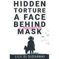 Hidden Torture - A Face Behind A Masquerade Mask